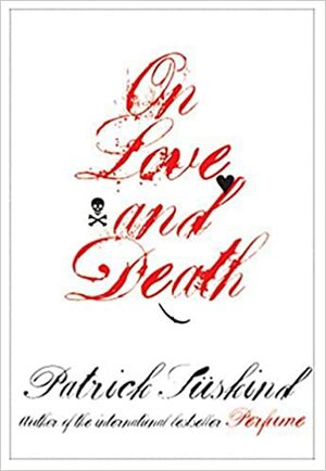 On Love and Death by Patrick Süskind