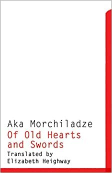 Of Old Hearts and Swords by Aka Morchiladze