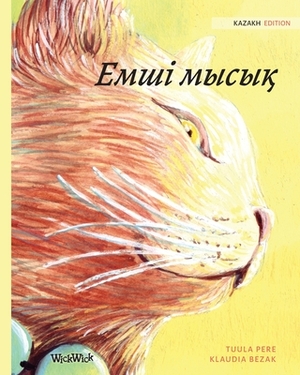 &#1045;&#1084;&#1096;&#1110; &#1084;&#1099;&#1089;&#1099;&#1179;: Kazakh Edition of The Healer Cat by Tuula Pere