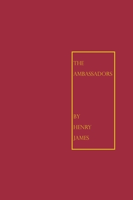 The Ambassadors: by Henry James by Henry James