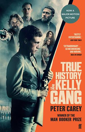 True History Of The Kelly Gang FILM TIE by Peter Carey, Peter Carey