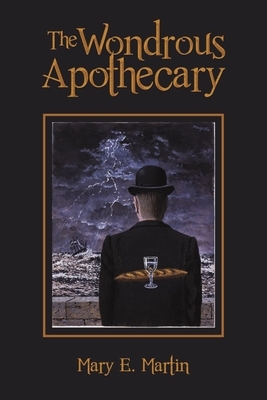 The Wondrous Apothecary by Mary E. Martin