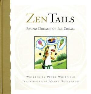 Zen Tails: Bruno Dreams of Ice Cream by Peter Whitfield, Nancy Bevington