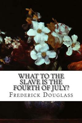 What to the Slave is the Fourth of July? by Frederick Douglass