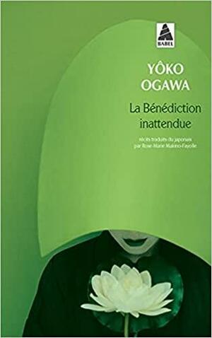 La bénédiction inattendue by Yōko Ogawa, Rose-Marie Makino-Fayolle