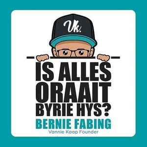 Is Alles Oraait Byrie Hys? by Bernie Fabing