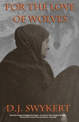 For the Love of Wolves by D. J. Swykert