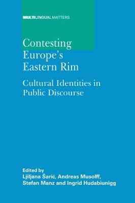 Contesting Europe's Eastern Rim: Cultural Identities in Public Discourse by 