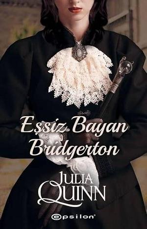 Eşsiz Bayan Bridgerton by Julia Quinn