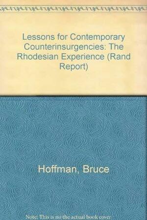 Lessons For Contemporary Counterinsurgencies: The Rhodesian Experience by Bruce Hoffman, David W. Arnold