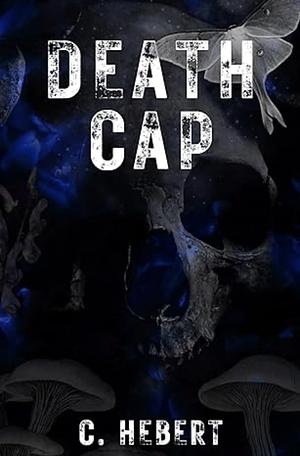 Death Cap  by C. Hebert