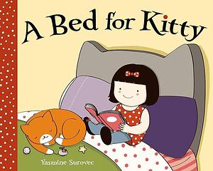 A Bed for Kitty: A Picture Book by Yasmine Surovec, Yasmine Surovec
