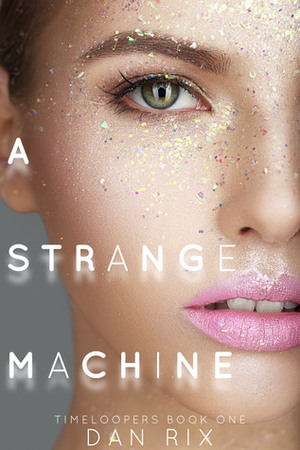 A Strange Machine by Dan Rix