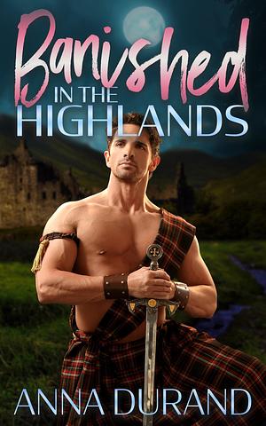 Banished in the Highlands: A Hot Scots Prequel by Anna Durand, Anna Durand