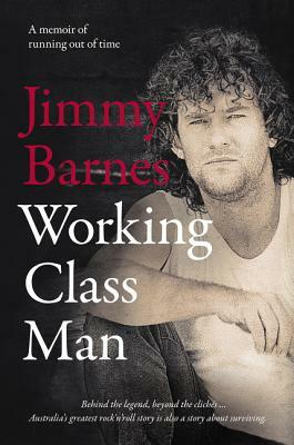 Working Class Man: The No.1 Bestseller by Jimmy Barnes