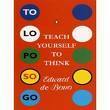 Teach Yourself To Think by Edward de Bono