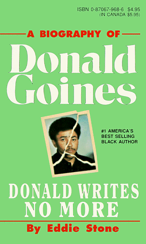 Donald Writes No More: A Biography of Donald Goines by Eddie Stone