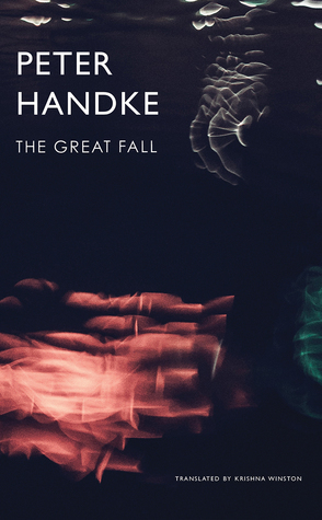 The Great Fall by Peter Handke, Krishna Winston