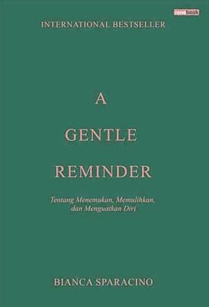 A Gentle Reminder by Bianca Sparacino