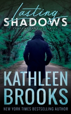 Lasting Shadows by Kathleen Brooks