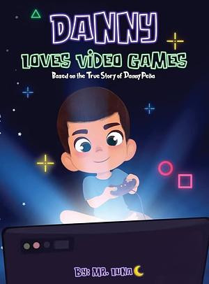 Danny Loves Video Games by Mr. Luna