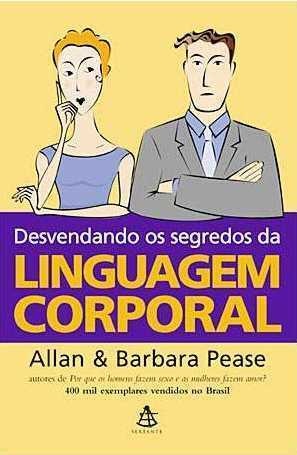 Desvendando os segredos da linguagem corporal by Allan Pease, Barbara Pease