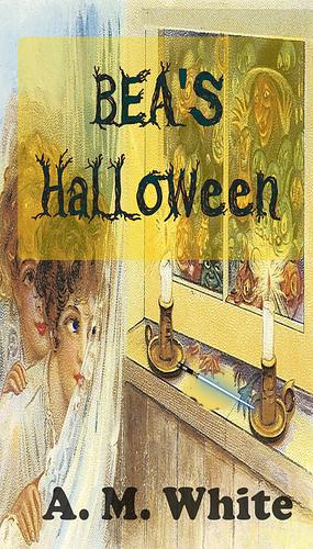 Bea's Halloween by A. White, A. White