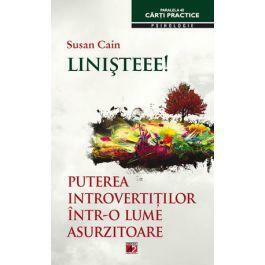 Linisteee! Puterea introvertitilor intr-o lume asurzitoare by Susan Cain