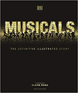 Musicals: The Definitive Illustrated Story by D.K. Publishing