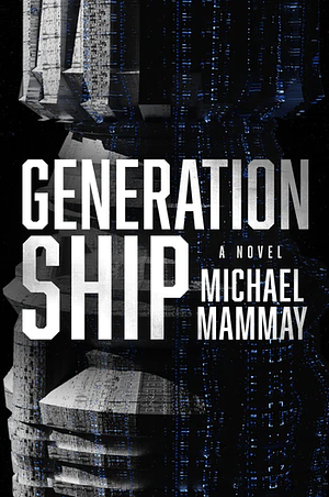 Generation Ship by Michael Mammay