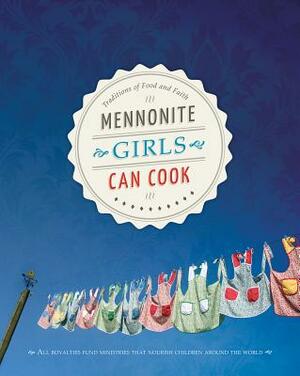 Mennonite Girls Can Cook by Lovella Schellenberg