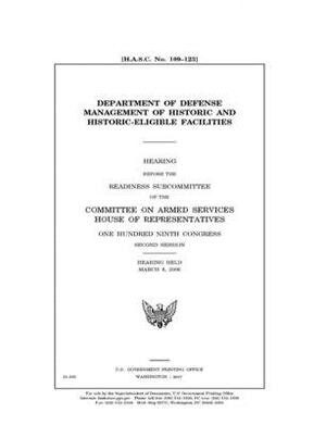 Department of Defense management of historic and historic-eligible facilities by Committee on Armed Services (house), United States House of Representatives, United State Congress