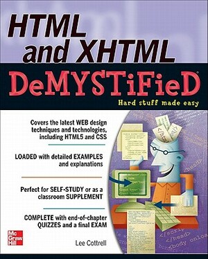 HTML & XHTML Demystified by Lee M. Cottrell