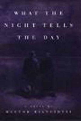 What the Night Tells the Day by Hector Bianciotti