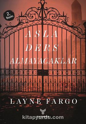 Asla Ders Almayacaklar  by Layne Fargo