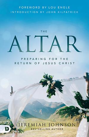 The Altar: Preparing for the Return of Jesus Christ by Jeremiah Johnson, Jeremiah Johnson