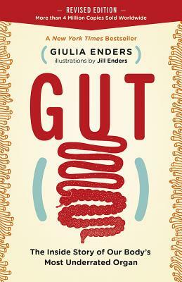 Gut: The Inside Story of Our Body's Most Underrated Organ (Revised Edition) by Giulia Enders