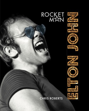 Elton John: Rocket Man by Chris Roberts