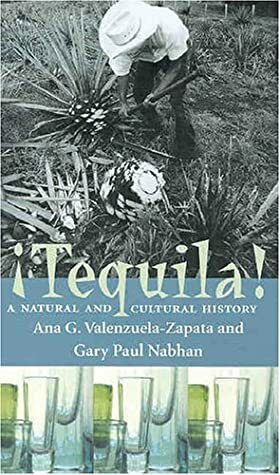 Tequila: A Natural and Cultural History by Gary Paul Nabhan, Ana Guadalupe Valenzuela Zapata