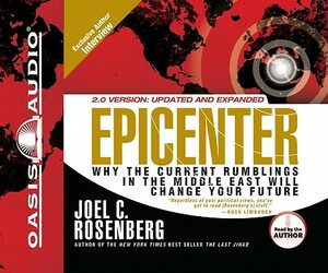 Epicenter: Why the Current Rumblings in the Middle East Will Change Your Future by Joel C. Rosenberg