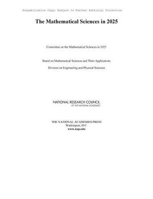 The Mathematical Sciences in 2025 by Division on Engineering and Physical Sci, Board on Mathematical Sciences and Their, National Research Council