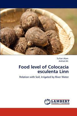 Food Level of Colocacia Esculenta Linn by Arshad Ali, Sultan Alam