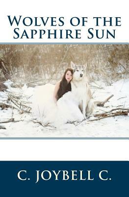 Wolves of the Sapphire Sun: This one's for the wild ones. by C. Joybell C