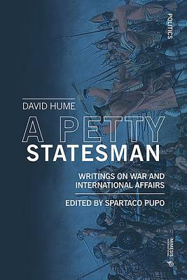 A Petty Statesman: Writings on War and International Affairs by David Hume