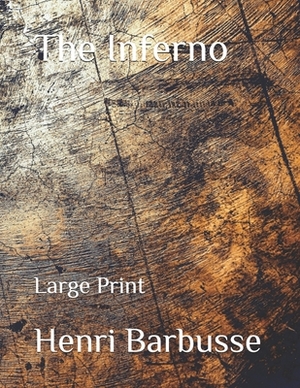 The Inferno: Large Print by Henri Barbusse