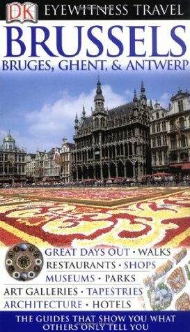 Brussels, Bruges, Ghent & Antwerp (DK Eyewitness Travel Guide) by Zöe Hewetson