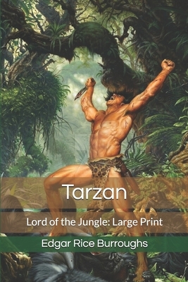 Tarzan, Lord of the Jungle: Large Print by Edgar Rice Burroughs