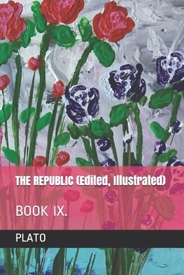 THE REPUBLIC (Edited, Illustrated): Book IX. by Durollari, Plato