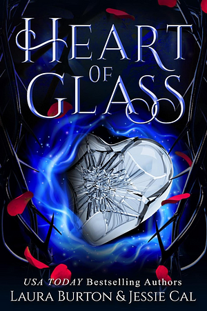 Heart of Glass by Laura Burton, Jessie Cal