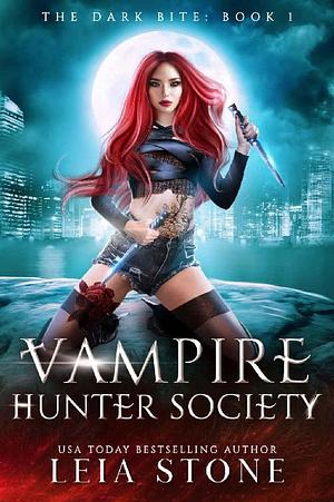 The Dark Bite: Vampire Hunter Society  by Leia Stone
